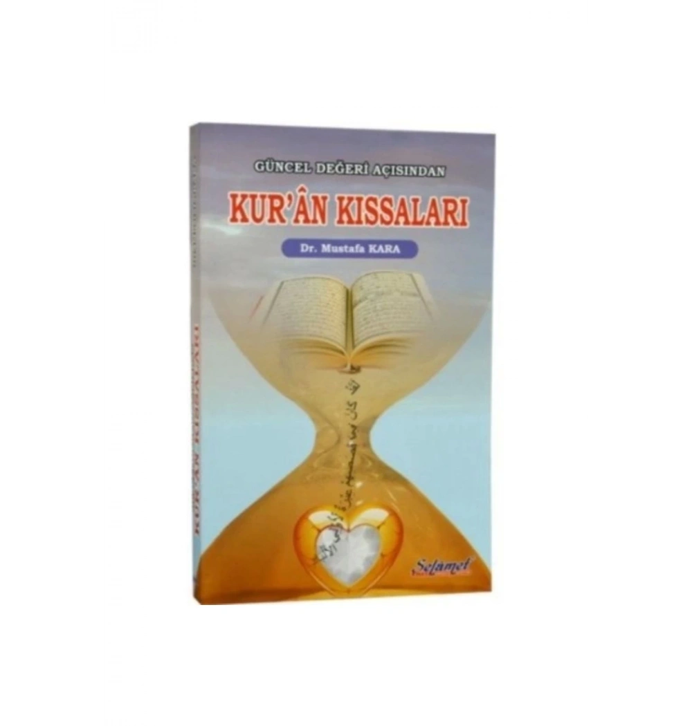Güncel Değeri Açısından Kuran Kıssaları - Selamet