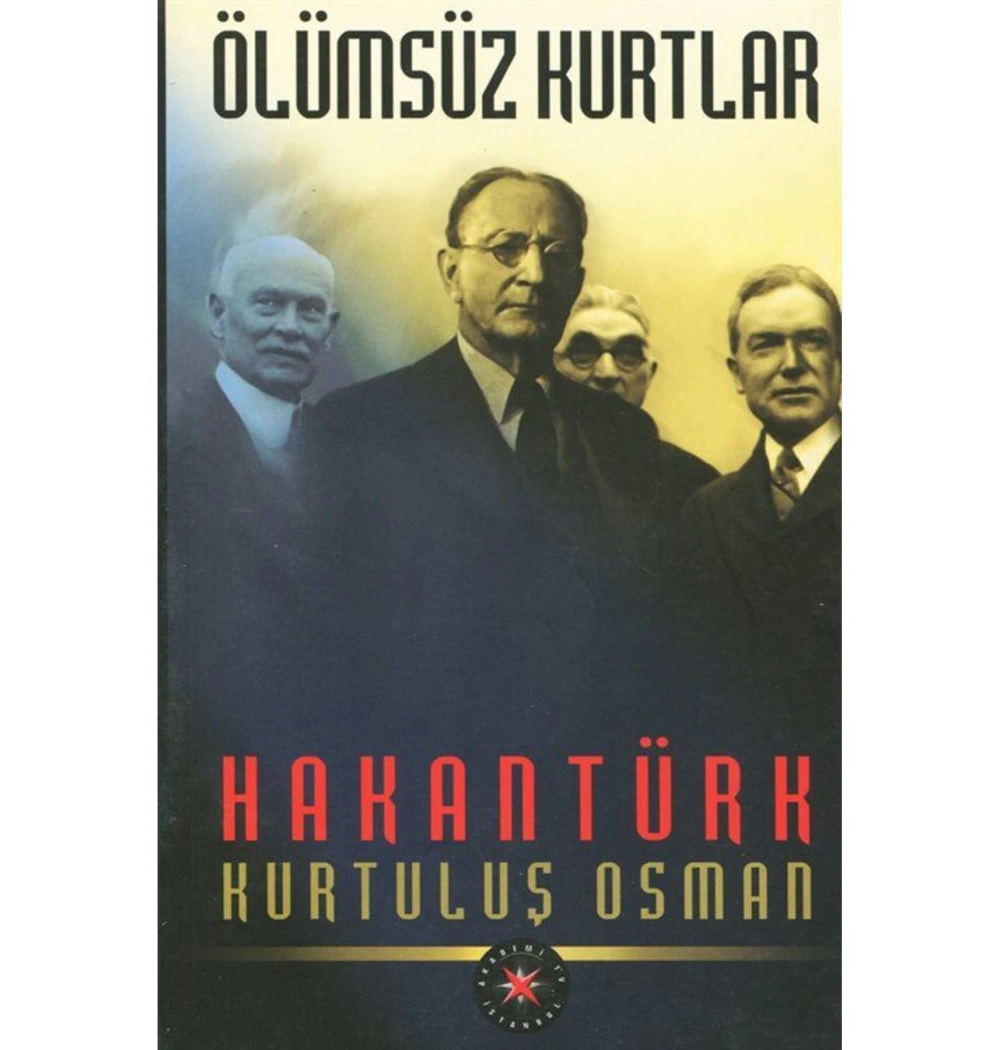 Ölümsüz Kurtlar Hakantürk Kurtuluş Osman Akademi