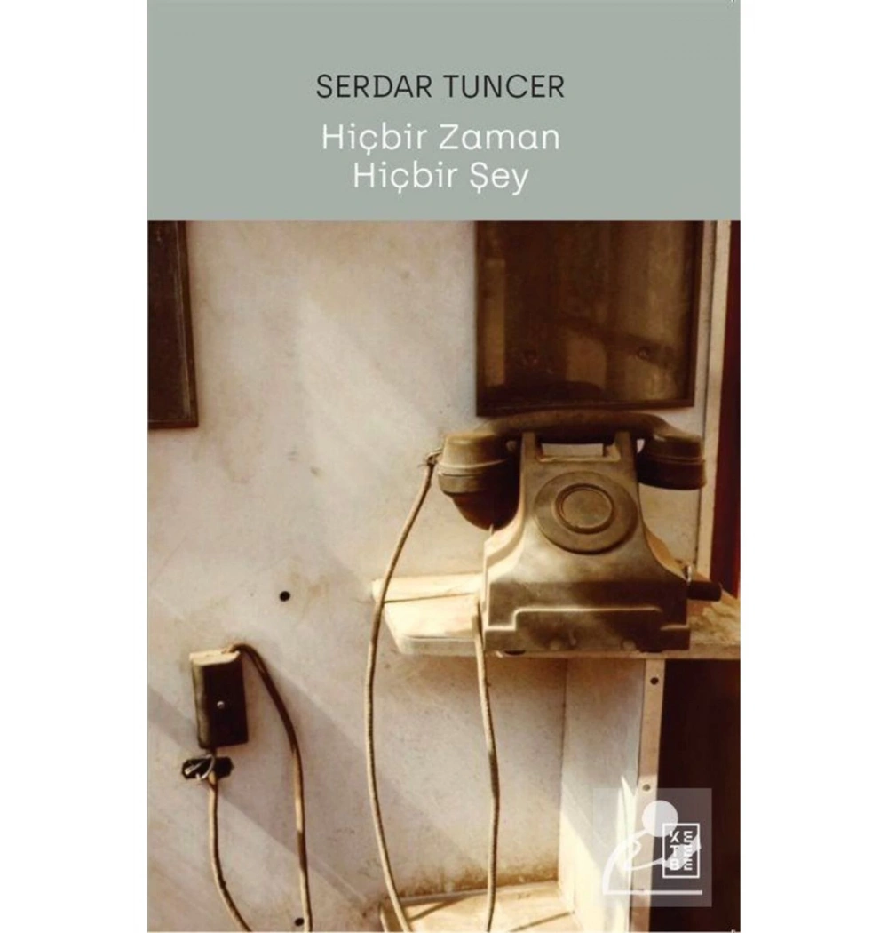 Hiçbir Zaman Hiçbir Şey Serdar Tumcer Ketebe Yayın