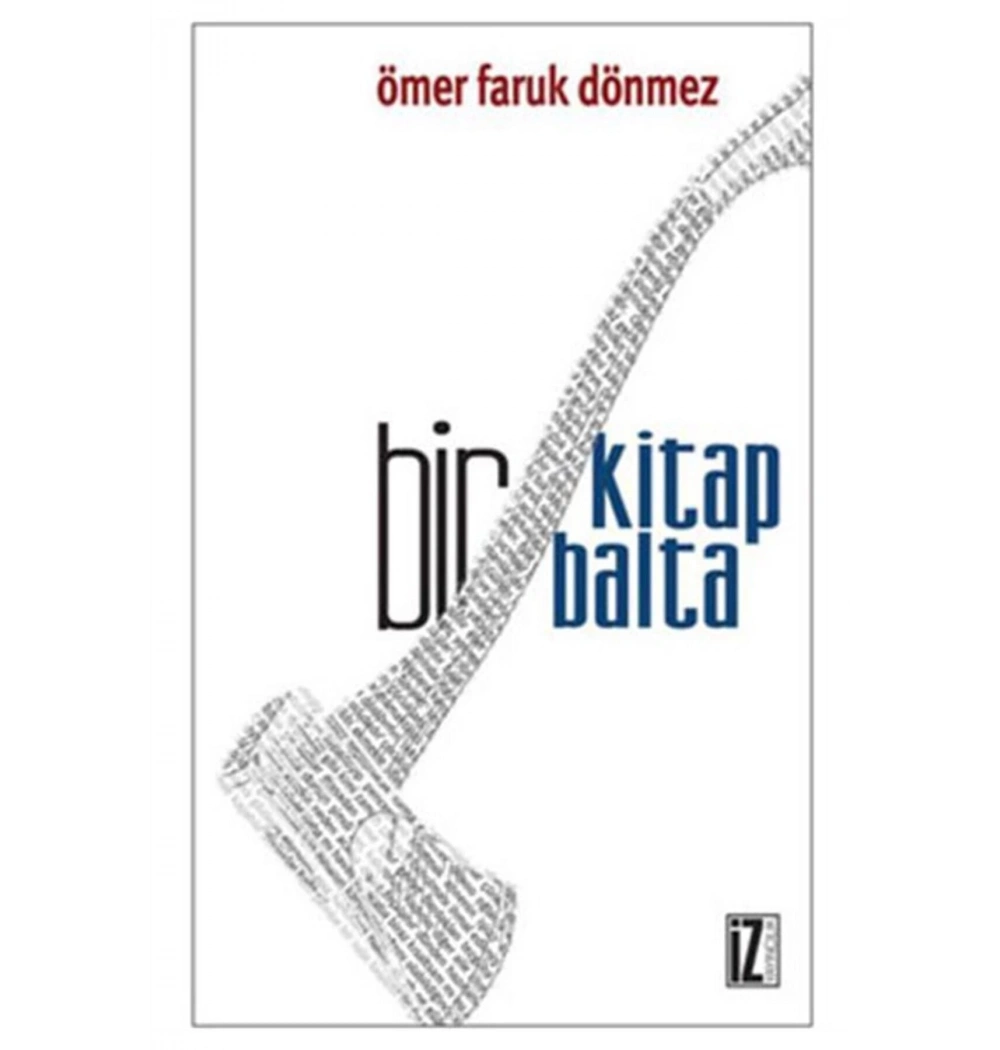 Bir Kitap Bir Balta Ömer Faruk Dönmez İz Yayıncılık