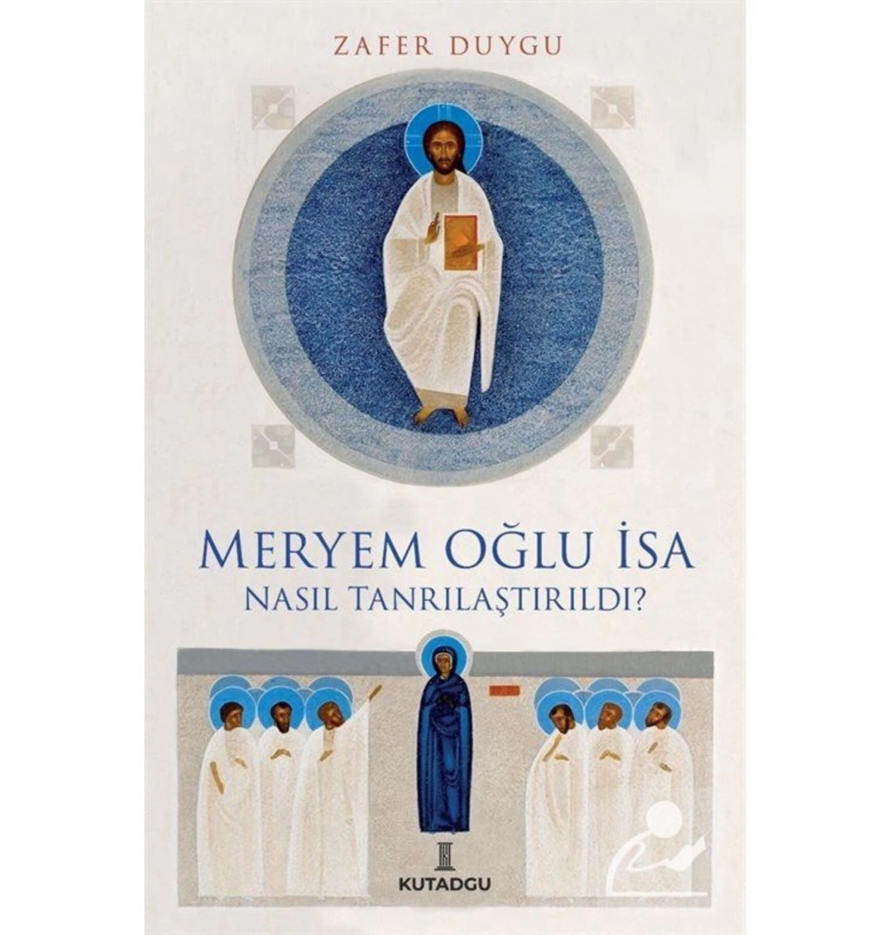 Meryem Oğlu İsa Nasıl Tanrılaştırıldı Zafer Duygu