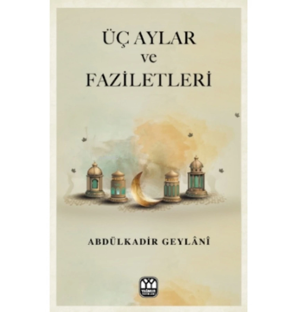 Üç Aylar Ve Faziletleri Abdülkadir Geylani Yağmur Yayın