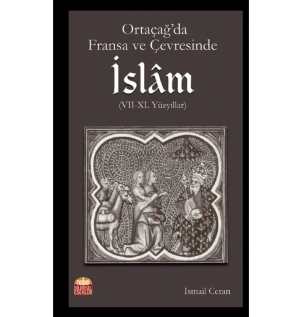 Ortaçağda Fransa Ve Çevresinde İslam İsmail Ceran Nobel