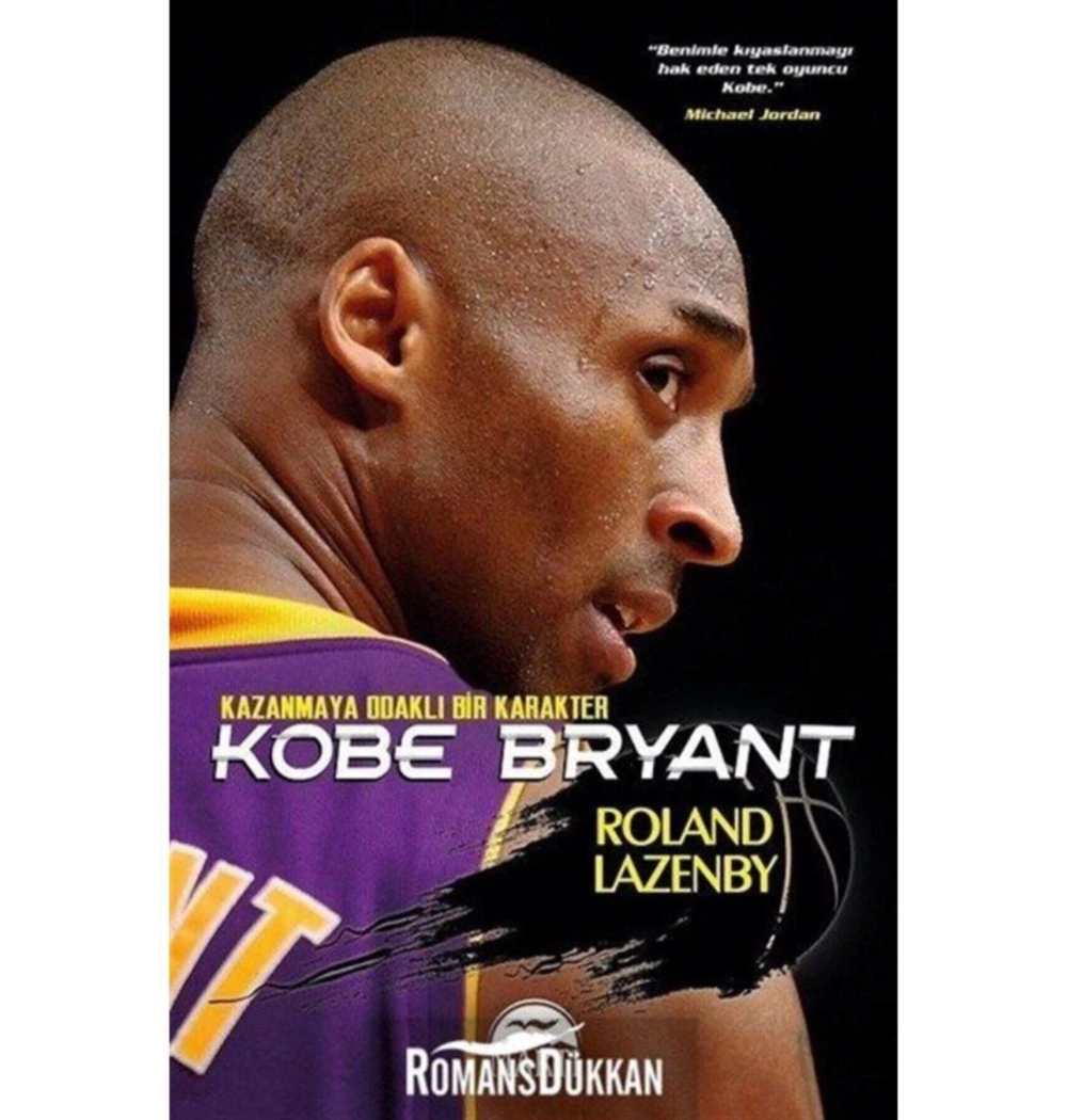Kazanmaya Odaklı Bir Karakter Kobe Bryant Roland Lazenby