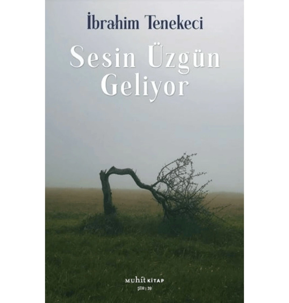 Sesin Üzgün Geliyor İbrahim Tenekeci Muhit Kitap