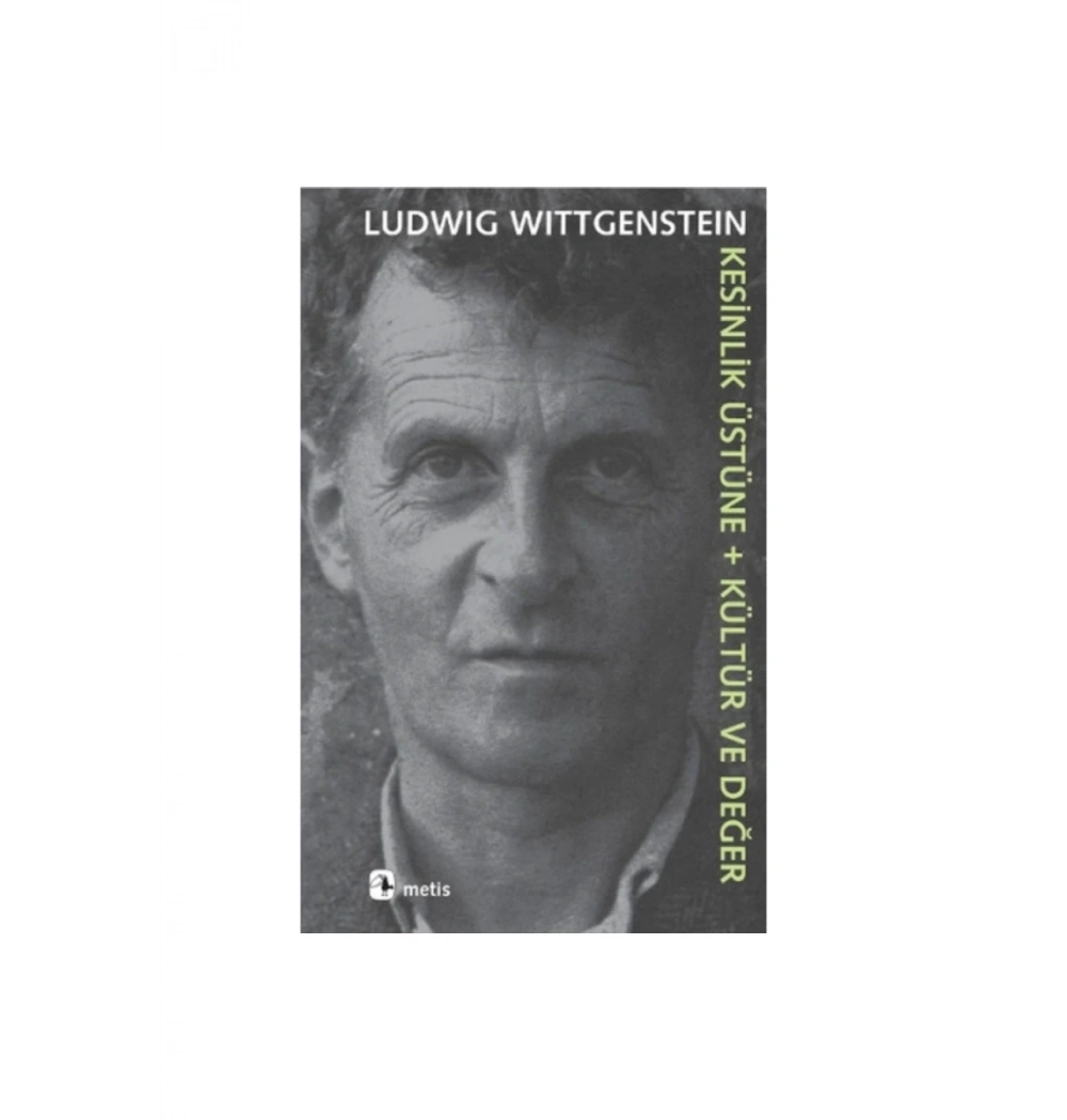 Kesinlik Üstüne Kültür Ve Değer Ludwıg Wıttgensteın Metis