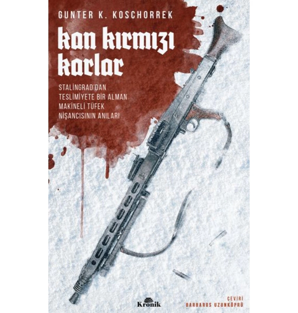 Kan Kırmızı Karlar Bir Alman Makineli Tüfekçisinin Anıları Kronik