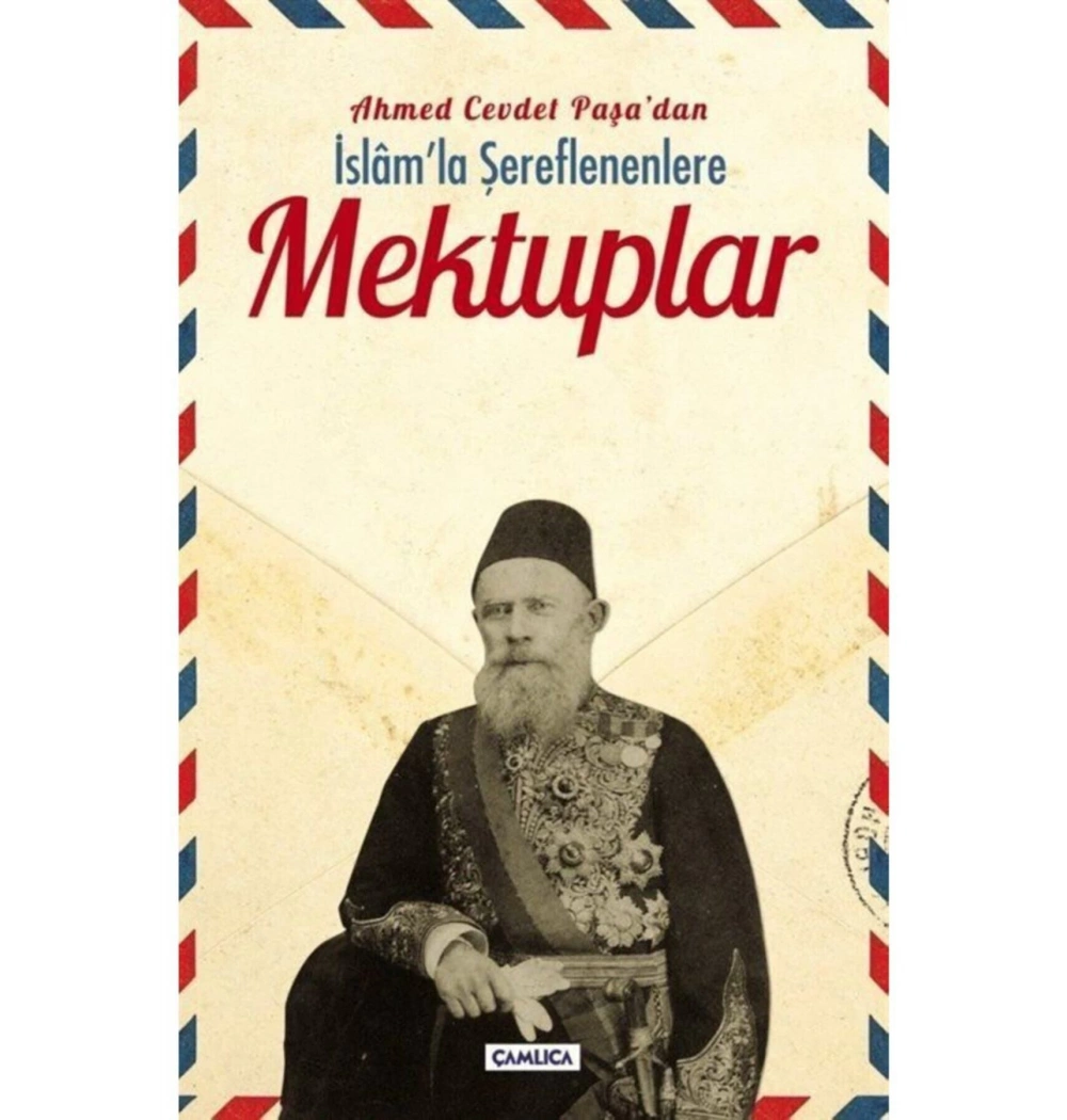 Ahmet Cevdet Paşadan İslamla Şereflenenlere Mektuplar