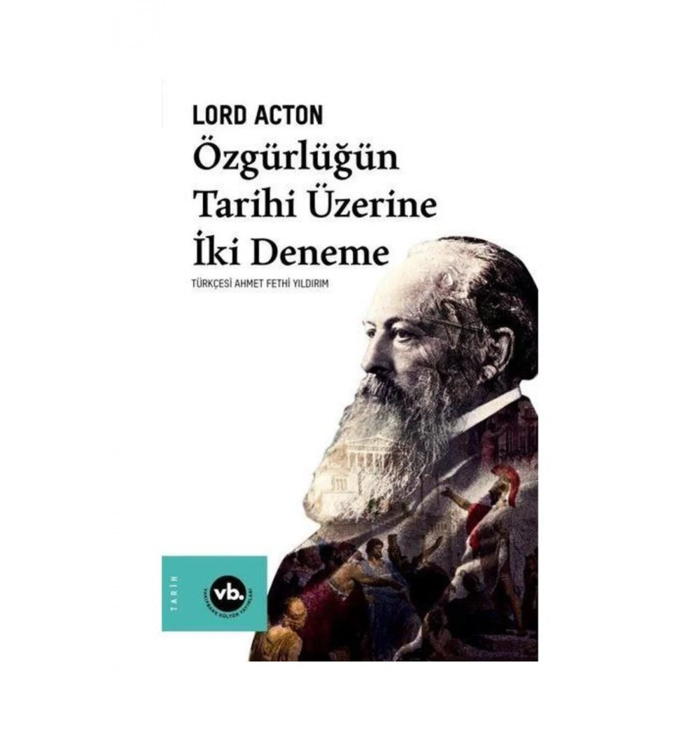 Özgürlüğün Tarihi Üzerine İki Deneme Lord Acton Vakıfbank