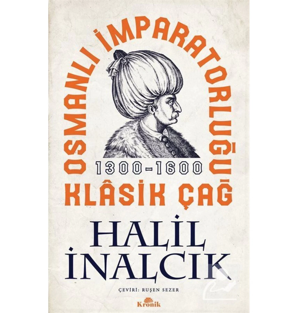 Osmanlı İmparatorluğu Klasik Çağ 1300-1600 Halil İnalcık Kronik