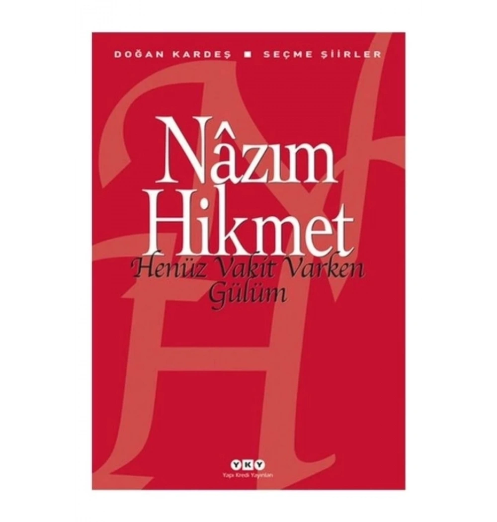 Henüz Vakit Varken Gülüm  Nazım Hikmet  Yapı Kredi