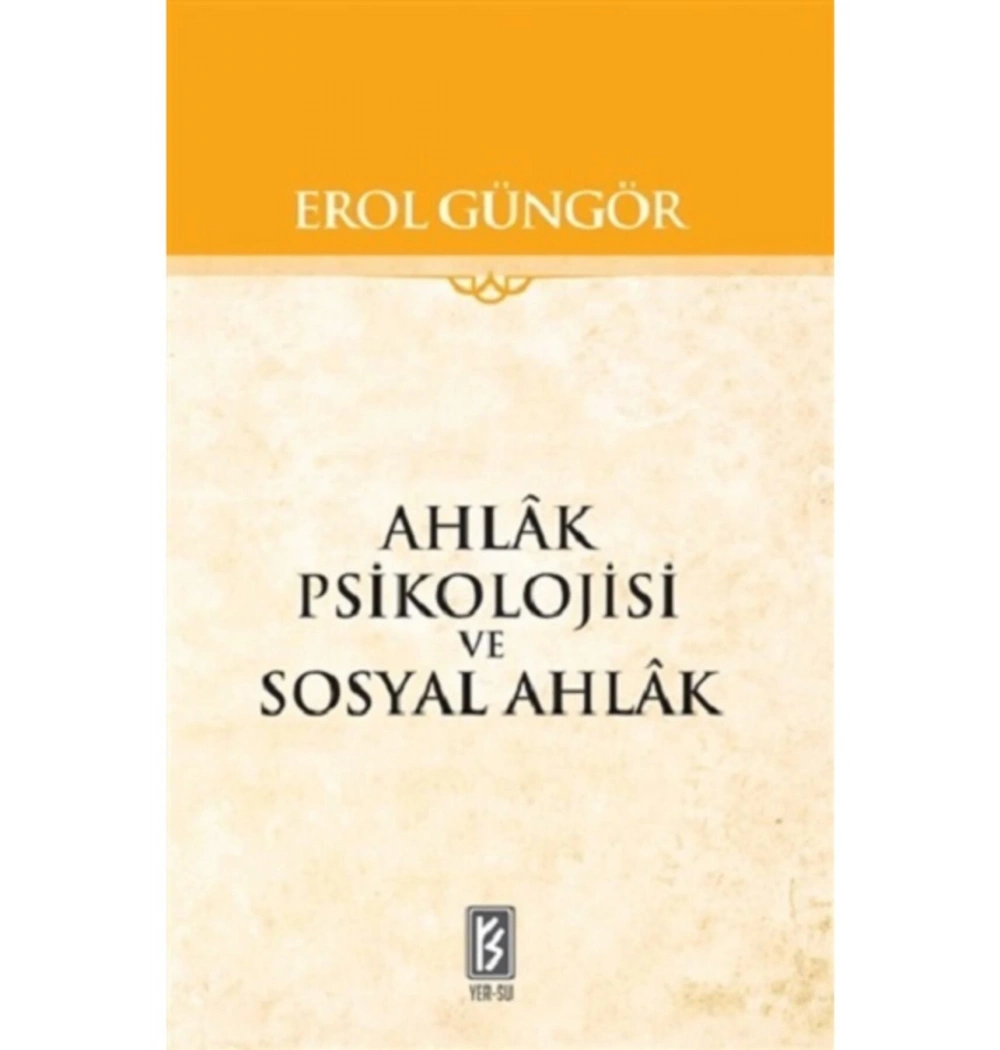 Ahlak Psikolojisi Ve Sosyal Ahlak  Erol Güngör