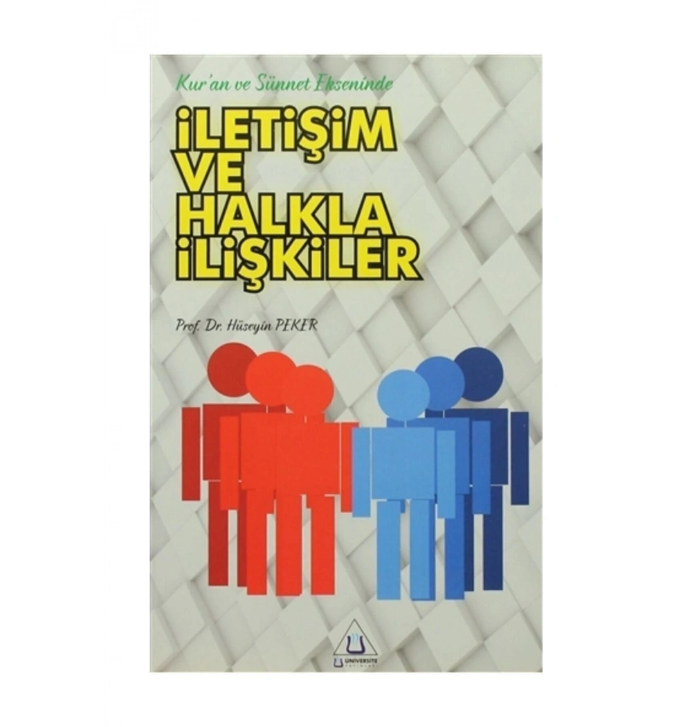 Kuran Ve Sünnet Ekseninde İletişim Ve Halkla İlişkiler Hüseyin Peker Üniversite Yayınları