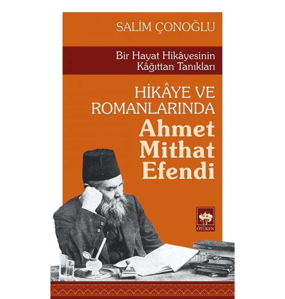 Hikaye Ve Romanlarda Ahmet Mithat Efendi Salim Çonoğlu Ötüken