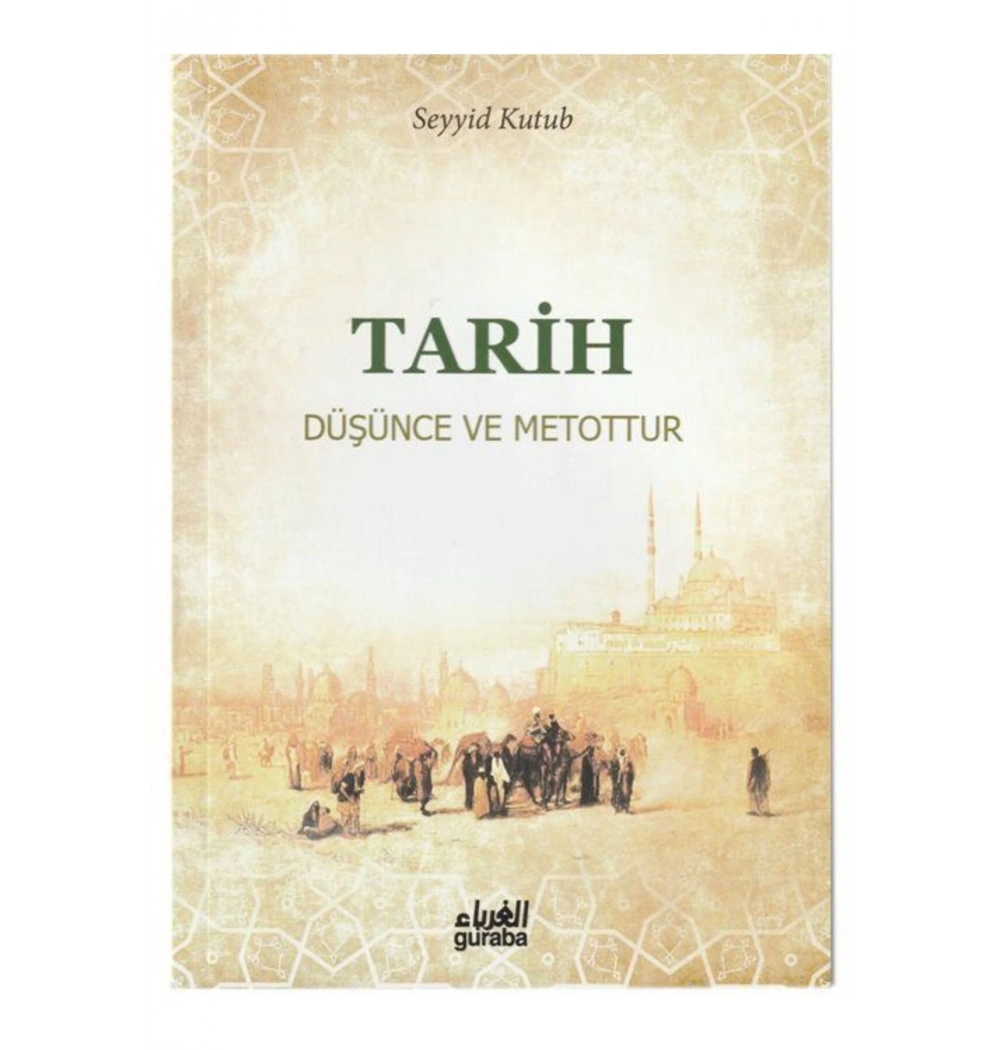 Tarih Düşünce Ve Metottur  Seyyid Kutub  Guraba