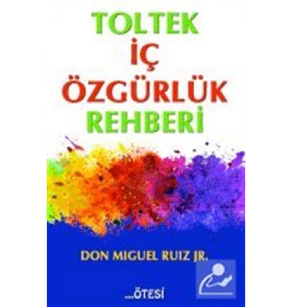 Toltek İç Özgürlük Rehberi Don Iguel Ruız Ötesi
