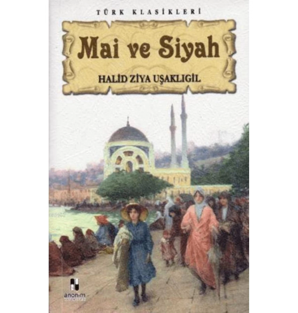 Mai̇ Ve Si̇Yah. Türk Klasi̇Kleri̇ Anoni̇M