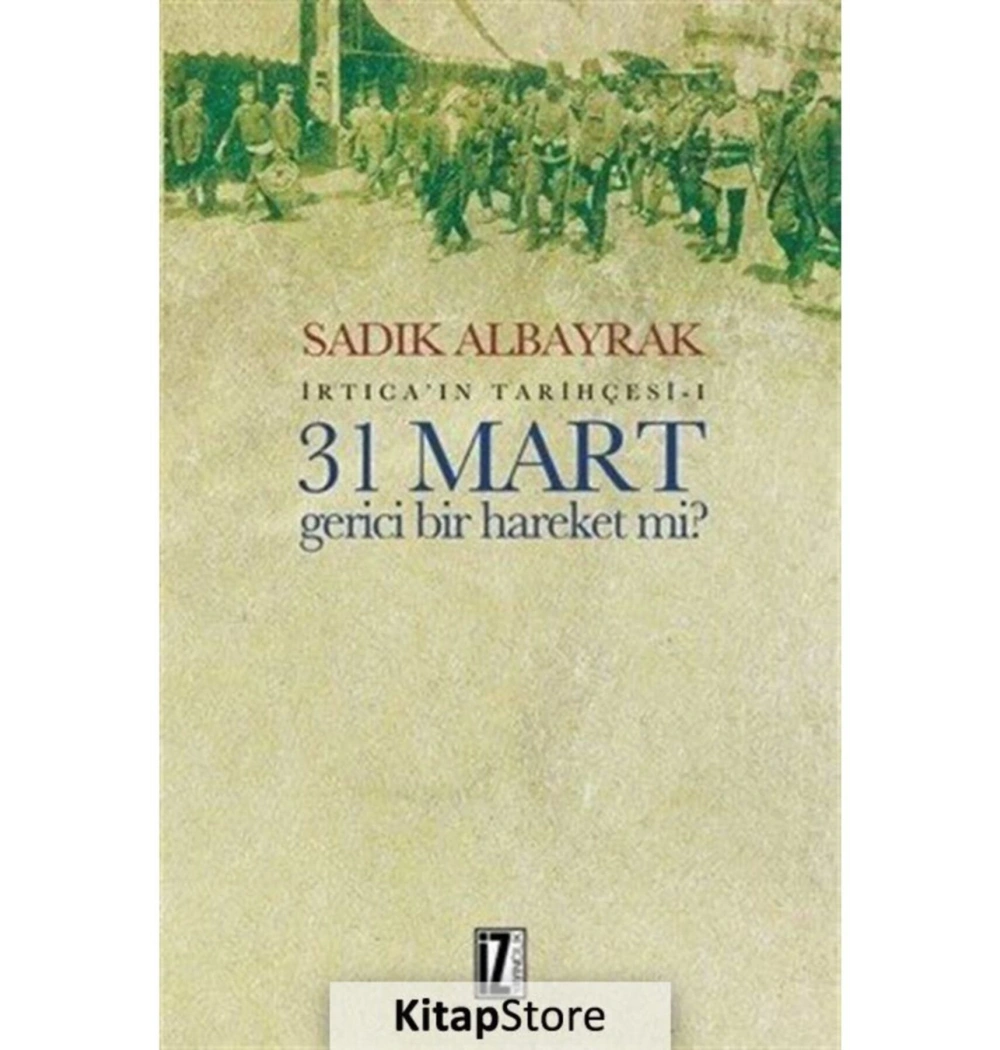 31 Mart Gerici Bir Hareketmi. Sadık Albayrak