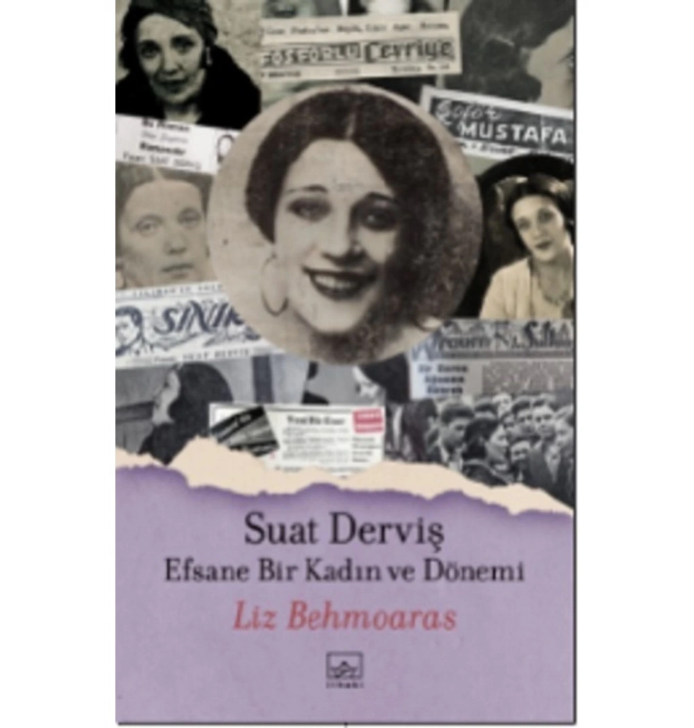 Suat Derviş Efsane Bir Kadın Ve Dönemi Liz Behmoaras İthaki