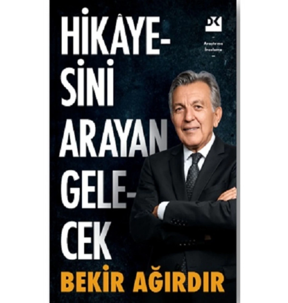 Hikayesini Arayan Gelecek Bekir Ağırdır     Doğan Kitap