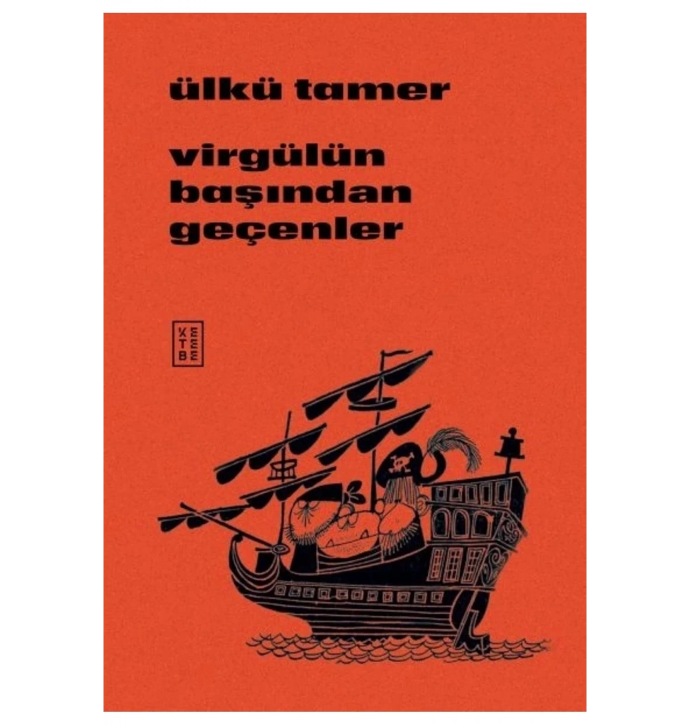 Virgülün Başından Geçenler  Ülkü Tamer  Ketebe Yayın