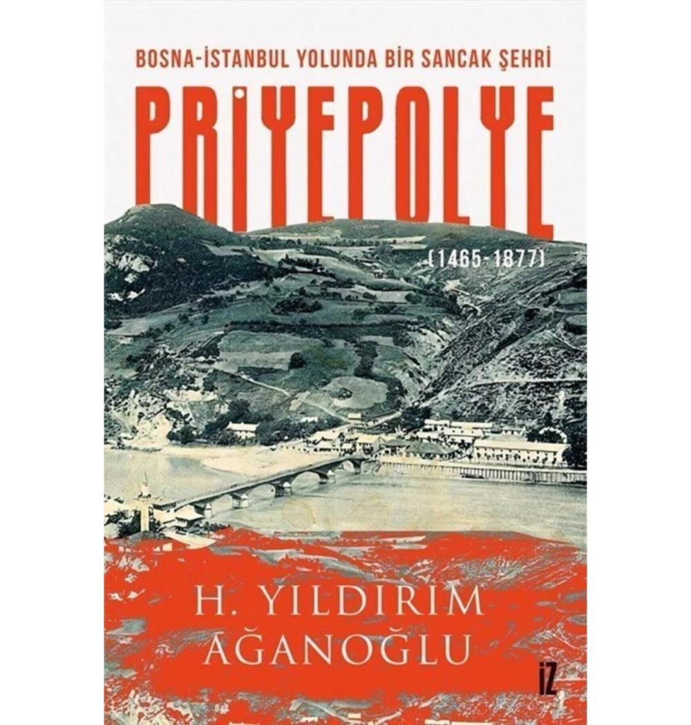 Priyepolye 1465-1877 Yıldırım Ağanoğlu İz Yayıncılık