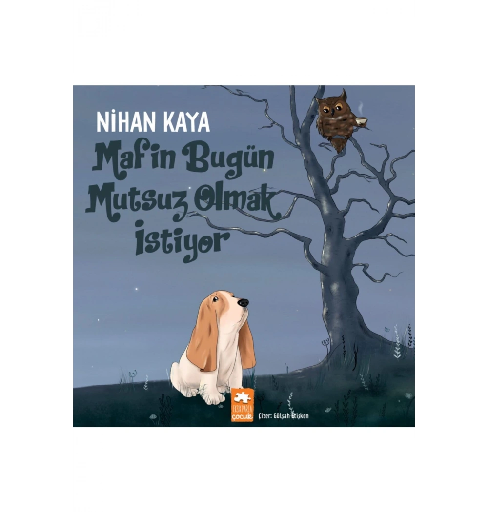 Mafin Bugün Mutsuz Olmak İstiyor  Nihan Kaya  Eksik Parça