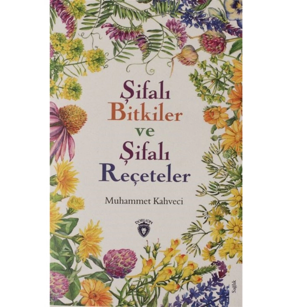 Şifalı Bitkiler Ve Şifalı Reçeteler  Muhammet Kahveci  Dorlion Yayın
