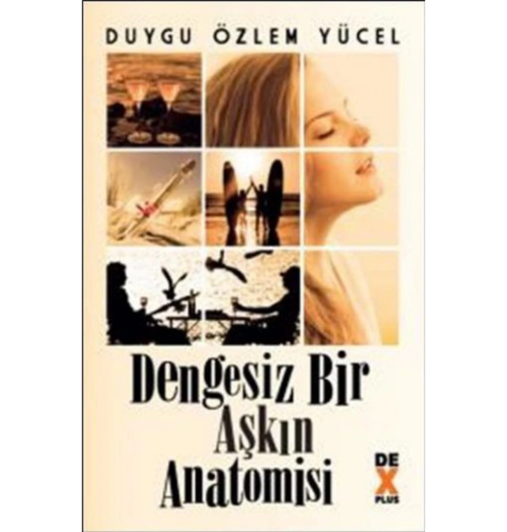 Dengesiz Bir Aşkın Anatomisi   Duygu Özlem    Dex