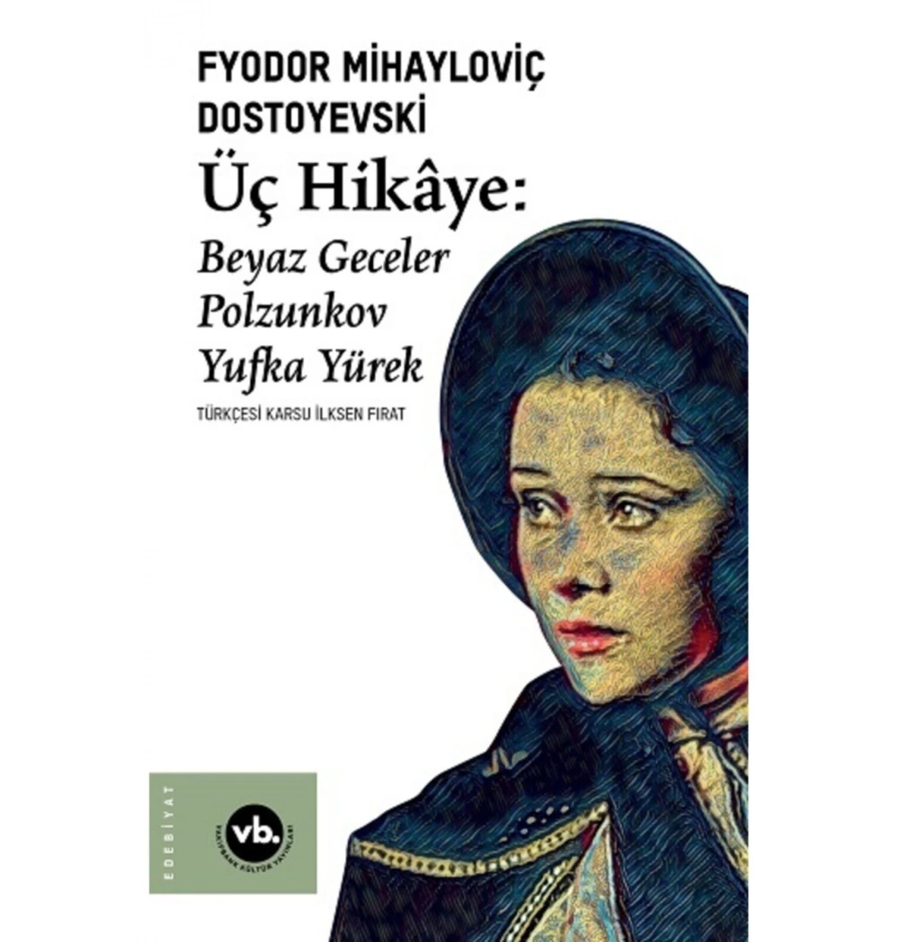 Üç Hikaye  Beyaz Geceler-Pozlunkov  Yufka Yürek   Vakıfbank Kültür