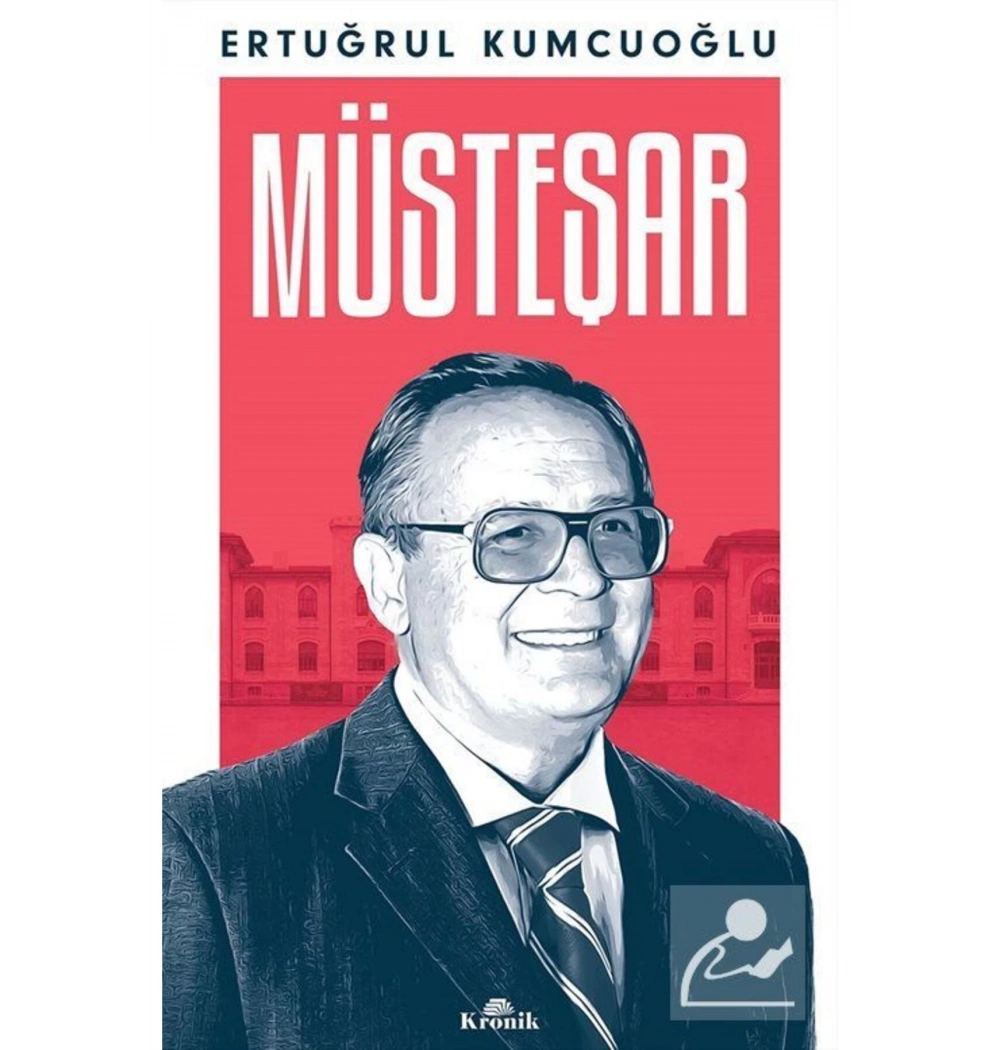 Müsteşar  Ertuğrul Kumcuoğlu  Kronik