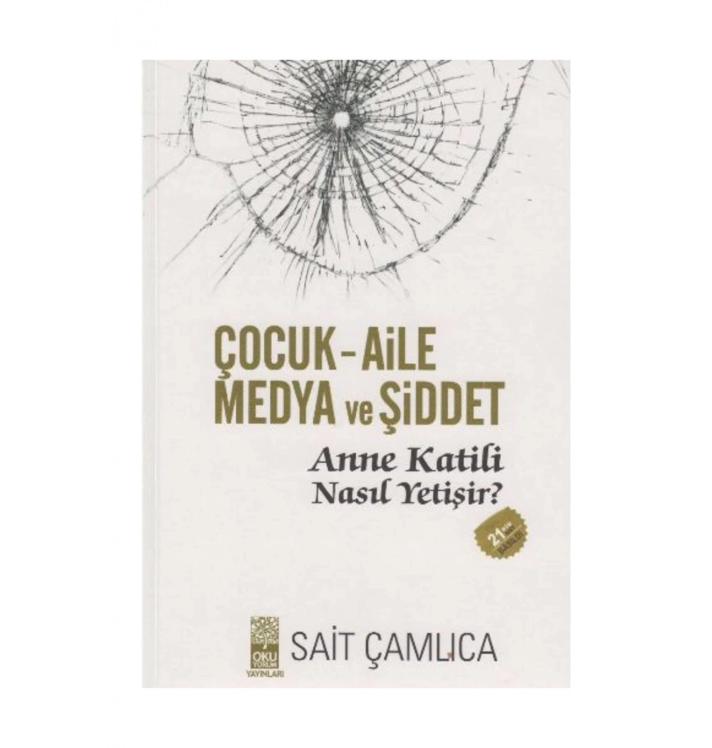 Çocuk Aile Medya Ve Şiddet  Anne Katili Nasıl Yetişir? Sait Çamlıca Okuyorum
