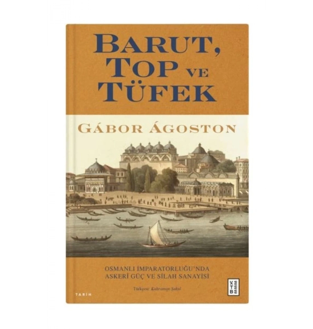 Barut Top Ve Tüfek  Gabor Agostos  Ketebe