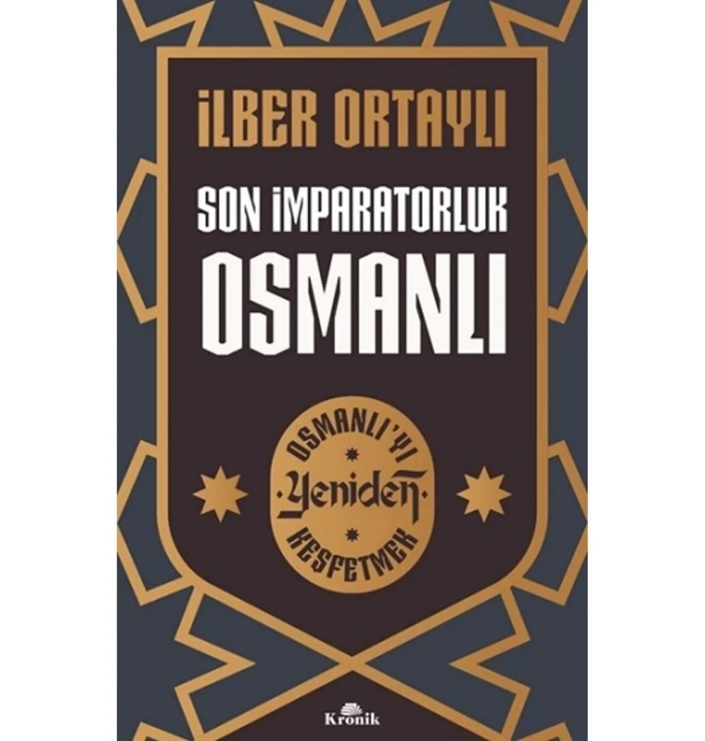 Son İmparatorluk Osmanlı  İlber Ortaylı  Kronik Yayın