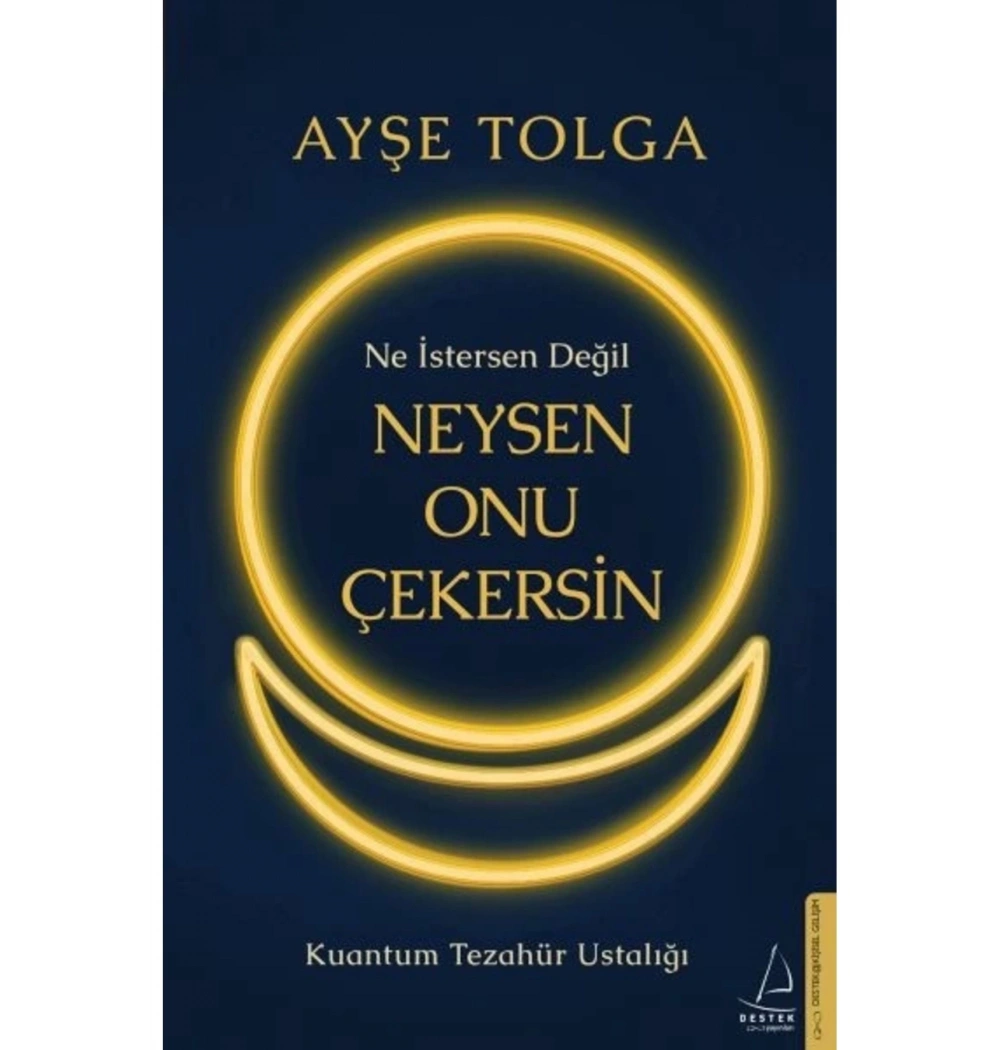 Ne İstersen Değil Neysen Onu Çekersin  Ayşe Tolga  Destek Yayın