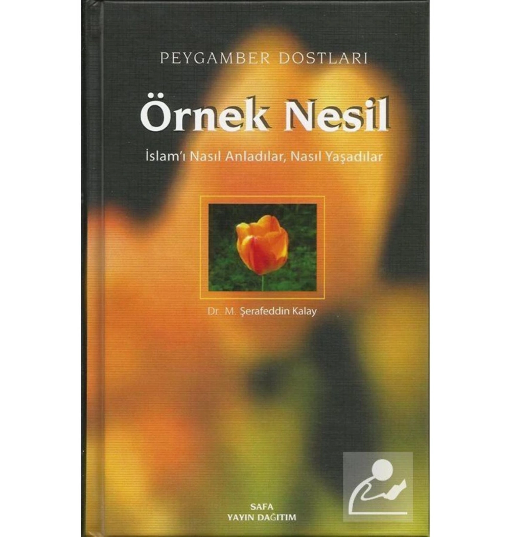 Örnek Nesil  İslamı Nasıl Anladılar Nasıl Yaşadılar  1.Cilt Ş.Kalay  Safa Yayın