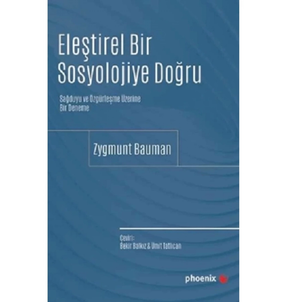 Eleştirel Bir Sosyolojiye Doğru Zygmunt Bauman Phoenix