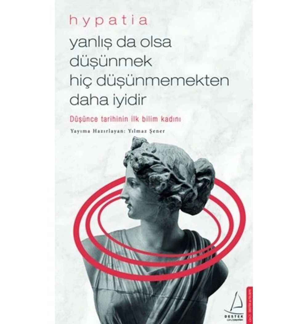 Yanlışta Olsada Düşünmek Hiç Düşünmemekten İyidir Hypatia