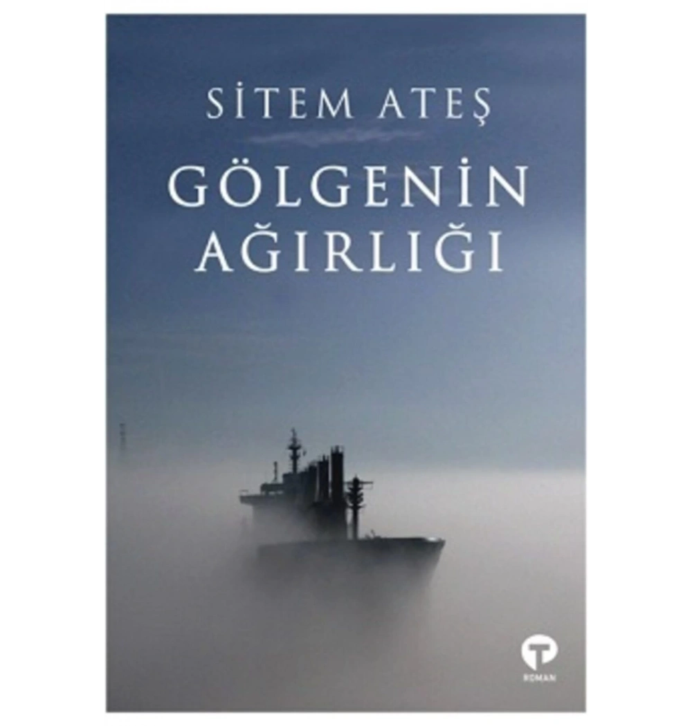 Gölgenin Ağırlığı  Sitem Ateş Turkuvaz