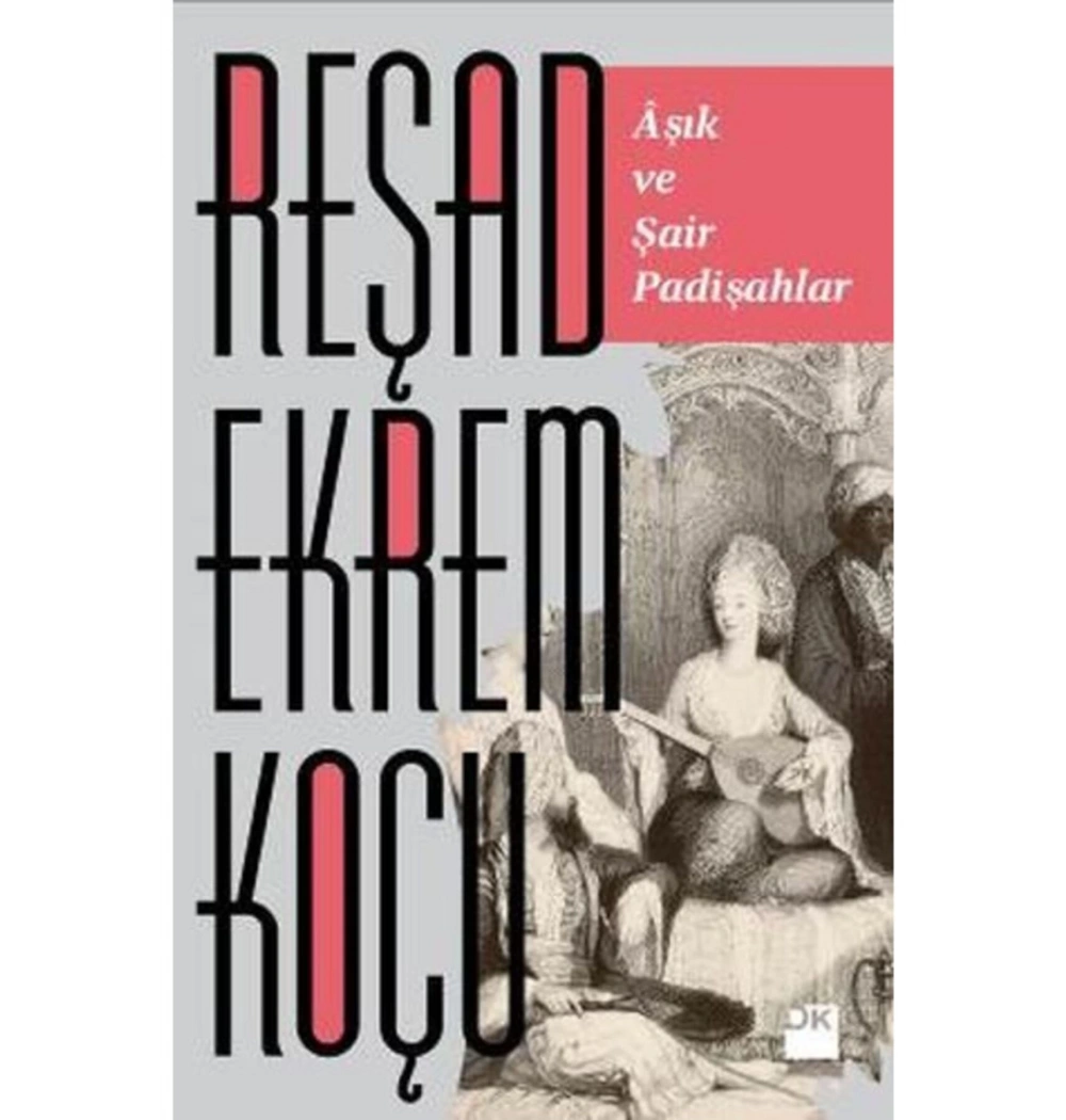 Aşık Ve Şair Padişahlar Reşat Ekrem Koçu