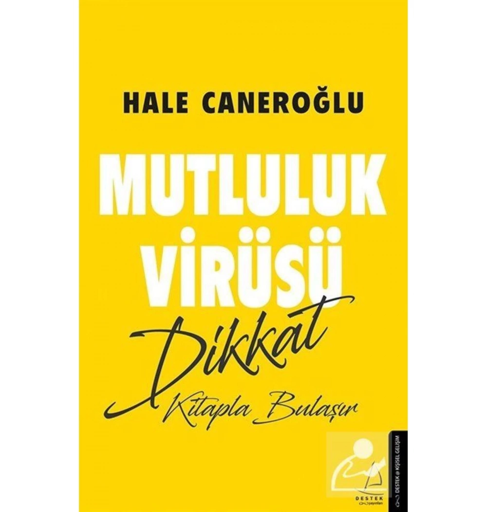 Mutluluk Virüsü Hale Caneroğlu  Destek