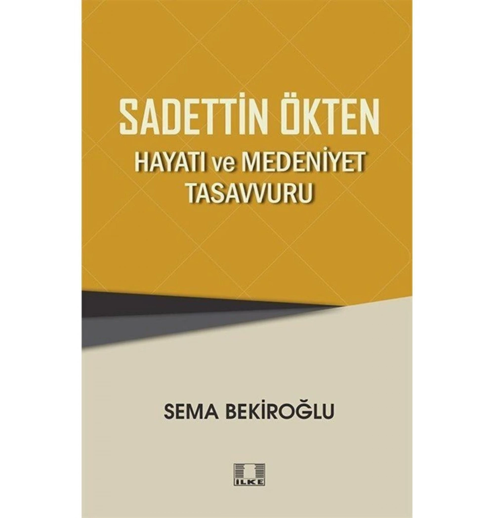 Sadettin Ökten Hayatı Ve Medeniyet Tasavvuru  Sema Bekiroğlu