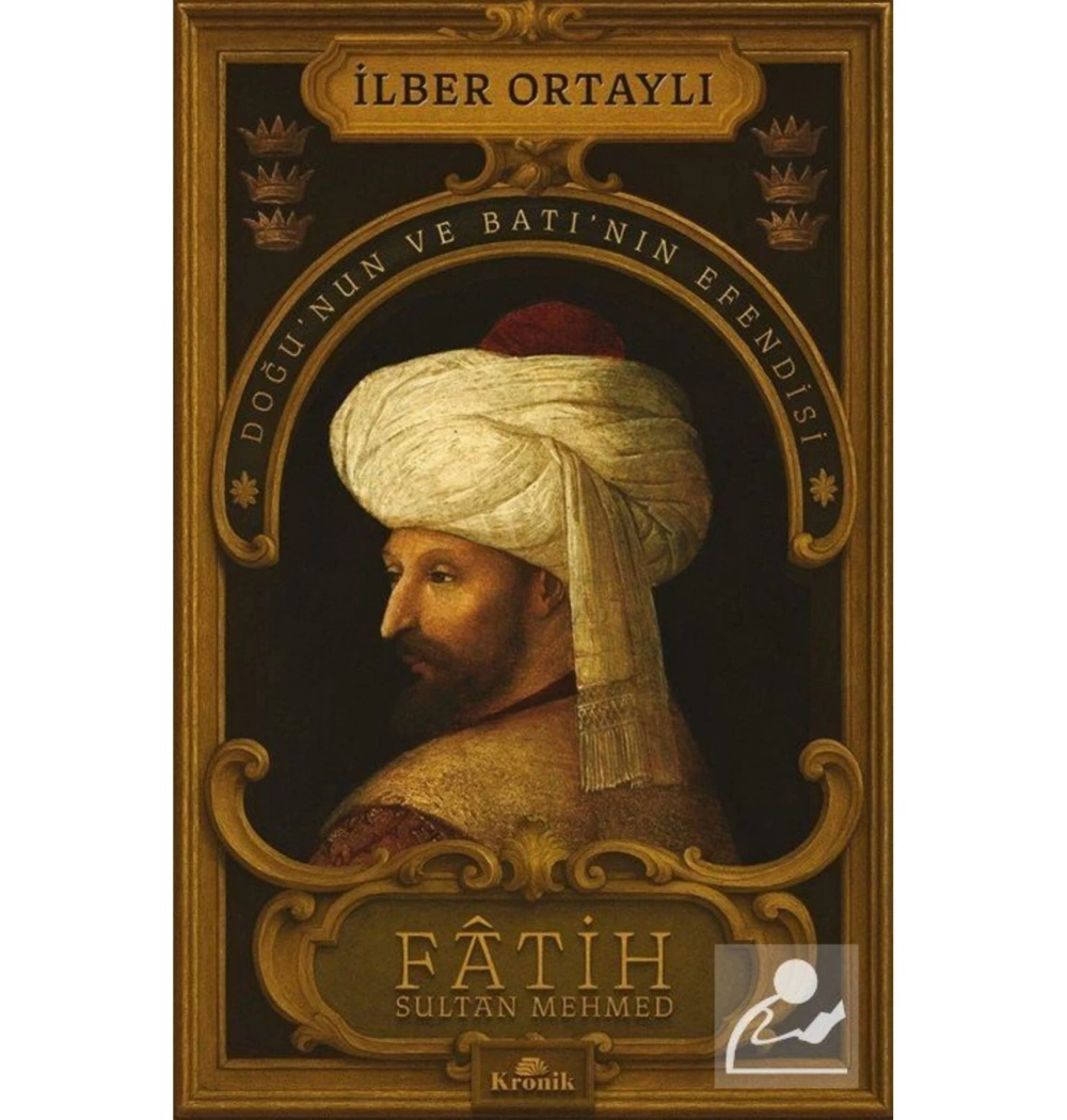 Fatih Sultan Mehmed İlber Ortaylı Kronik