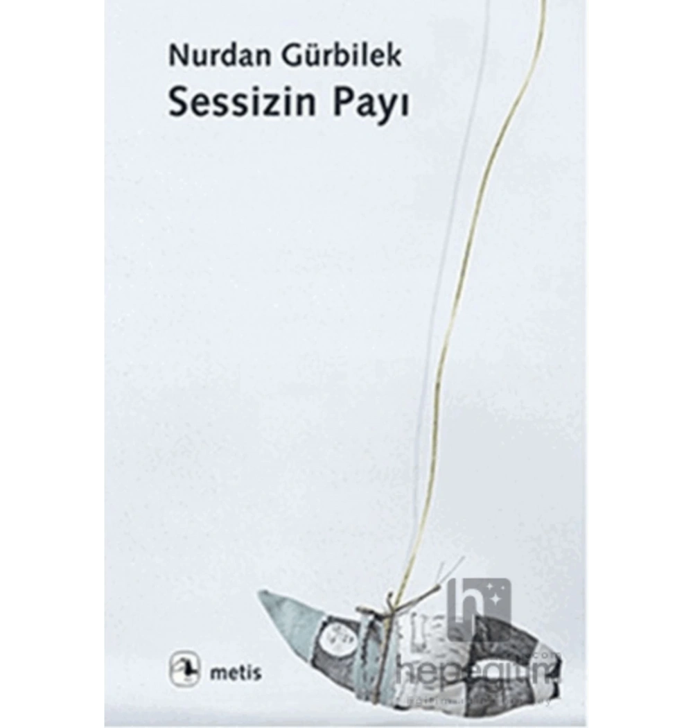 Sessizin Payı. Nurdan Gürbilek  Metis