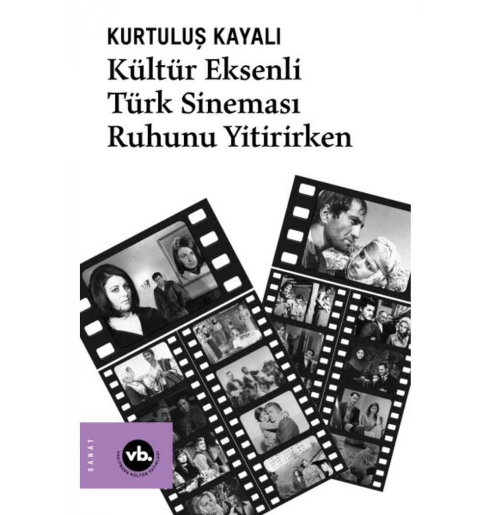 Kültür Eksenli Türk Sineması Ruhunu Yitirirken  Kurtuluş Kayalı