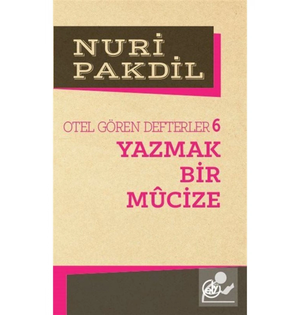 Otel Gören Defterler 6  Yazmak Bir Mucize  Nuri Pakdil  Edv