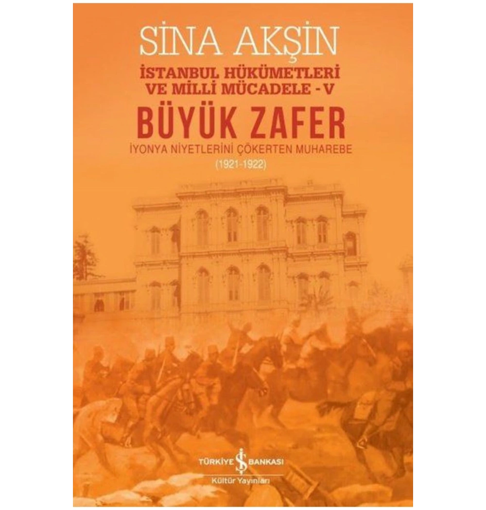 Büyük Zafer  İyonya Niyetlerini Çökerten Zafer  Sina Akşin  İş Bankası