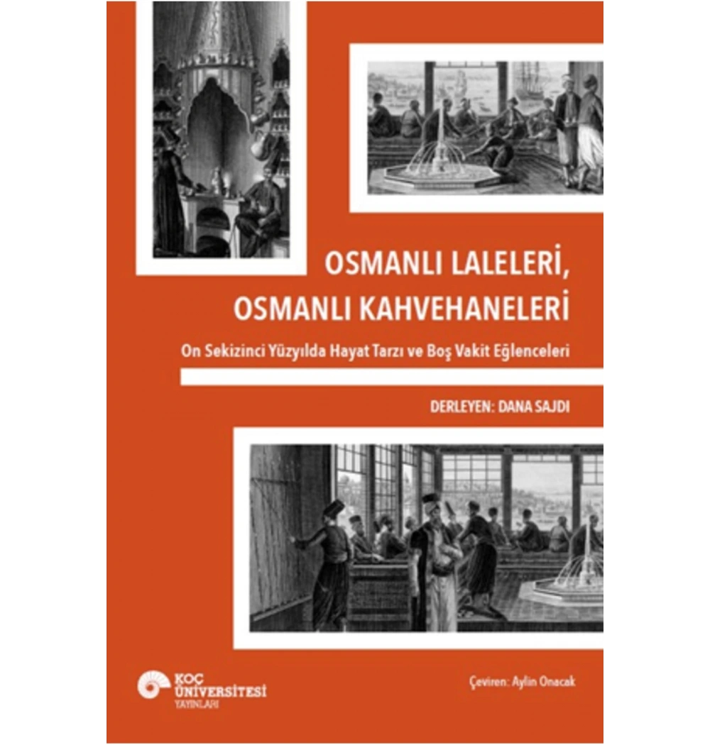 Osmanlı Laleleri Osmanlı Kahvehaneleri  Dana Sajdı  Koç Üniversitesi