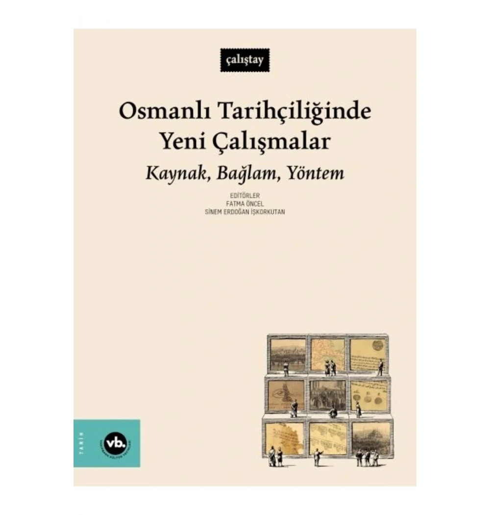 Osmanlı Tarihçiliğinde Yeni Çalışmalar  Kaynak Bağlam Yöntem