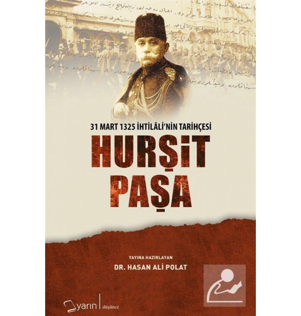 31 Mart 1325 İhtilalinin Tarihçesi Hurşit Paşa.Dr Hasan Ali Polat